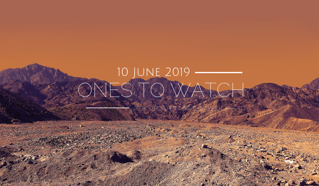 Ones to Watch, 10 June 2019