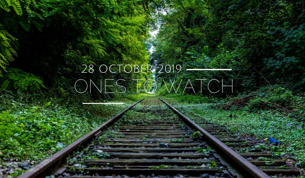Ones to Watch, 28 October 2019